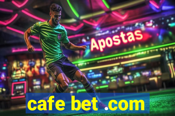 cafe bet .com