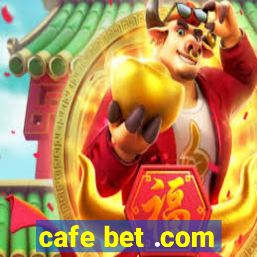 cafe bet .com