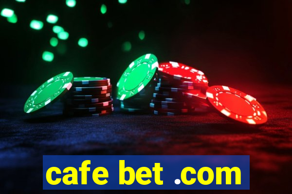 cafe bet .com