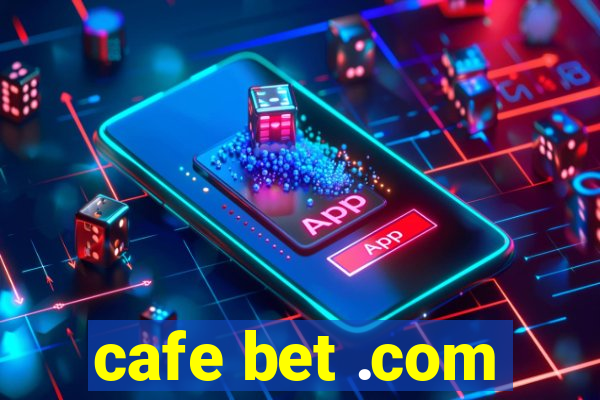 cafe bet .com