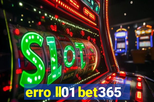 erro ll01 bet365