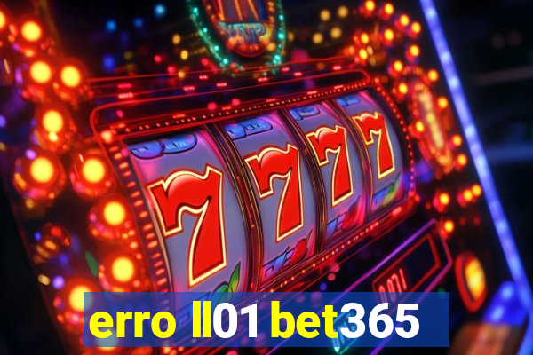 erro ll01 bet365