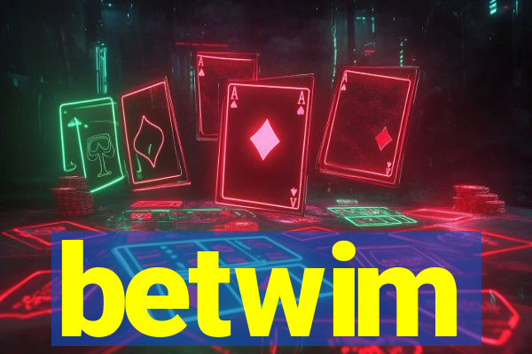 betwim