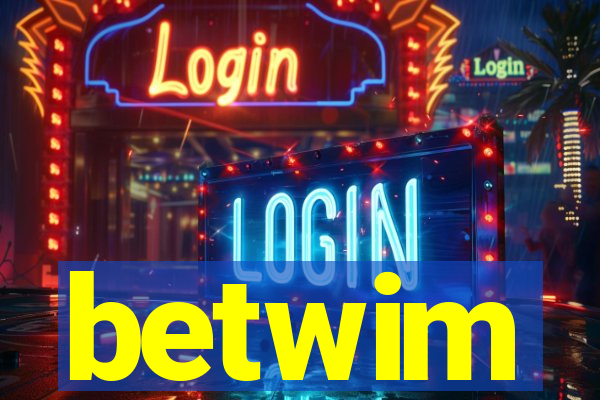 betwim