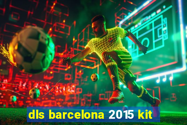 dls barcelona 2015 kit