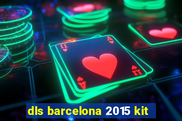 dls barcelona 2015 kit