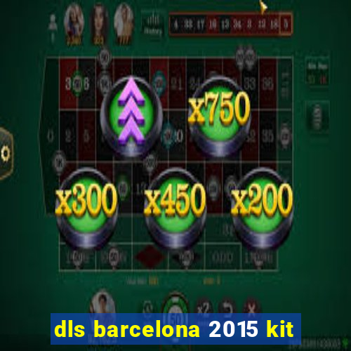 dls barcelona 2015 kit