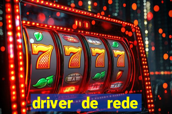 driver de rede windows 7 32 bits