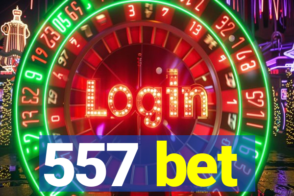 557 bet