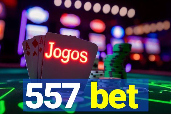 557 bet