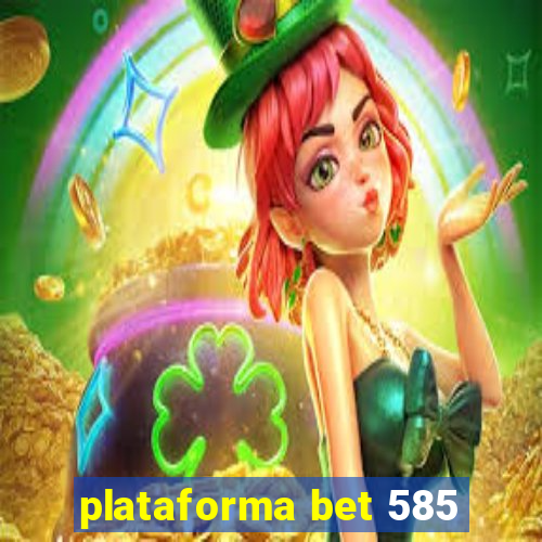 plataforma bet 585