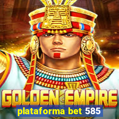 plataforma bet 585