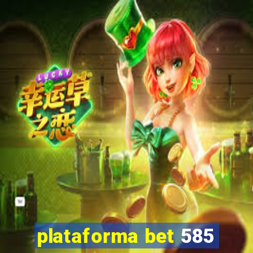 plataforma bet 585