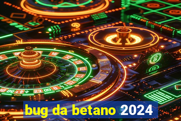 bug da betano 2024