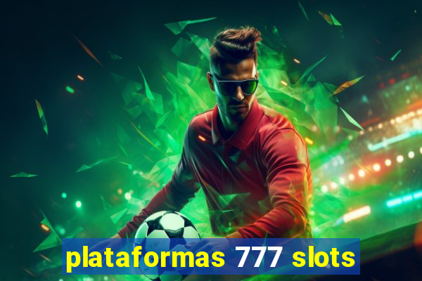 plataformas 777 slots