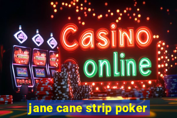 jane cane strip poker