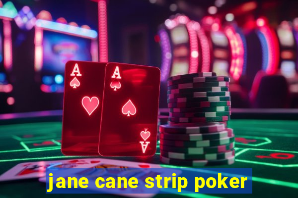 jane cane strip poker