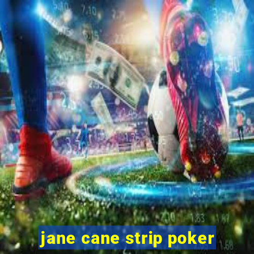 jane cane strip poker