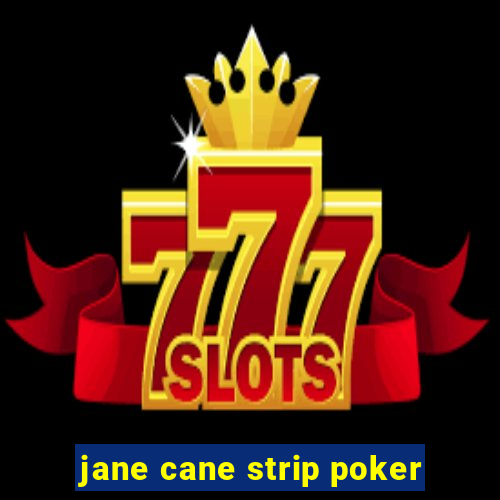 jane cane strip poker