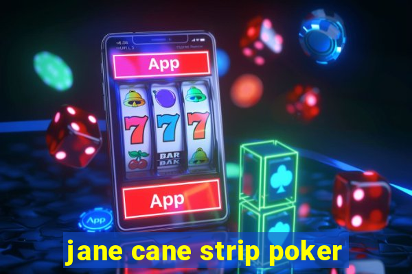 jane cane strip poker