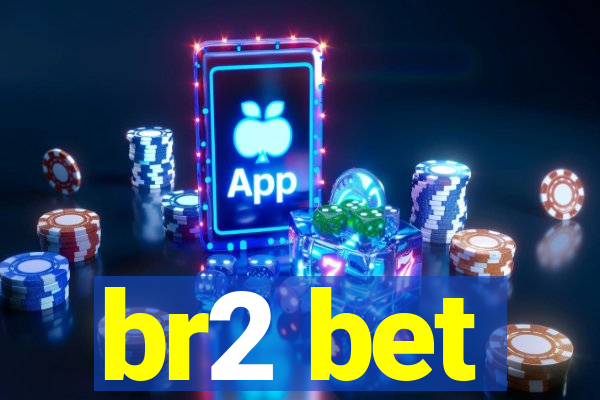 br2 bet