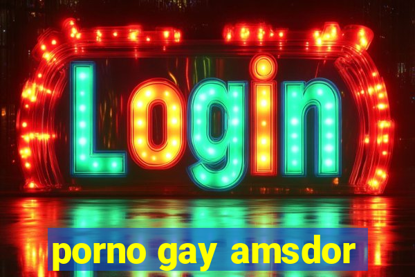 porno gay amsdor