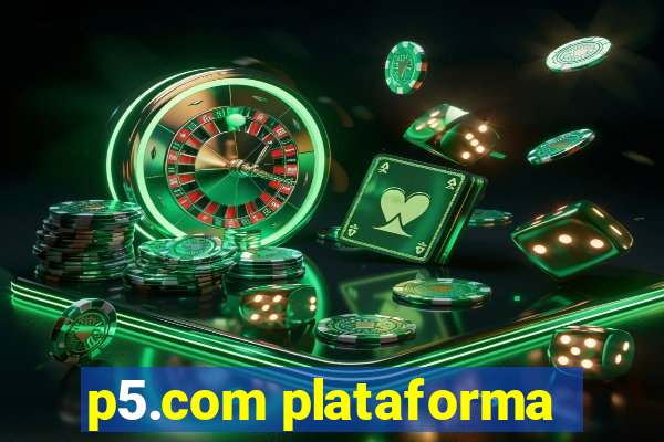 p5.com plataforma