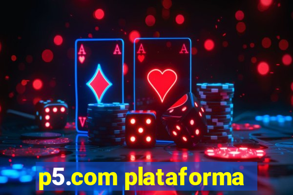 p5.com plataforma