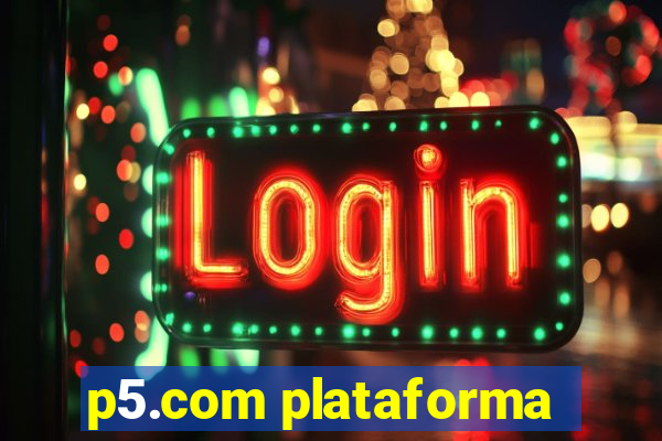 p5.com plataforma