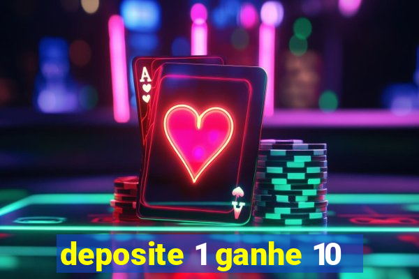 deposite 1 ganhe 10