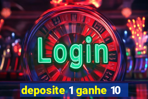 deposite 1 ganhe 10