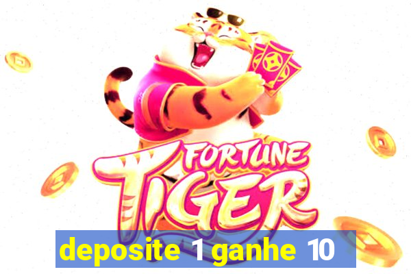 deposite 1 ganhe 10