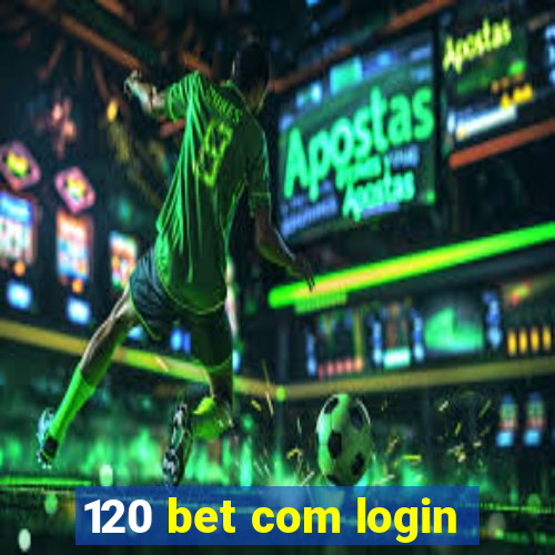 120 bet com login