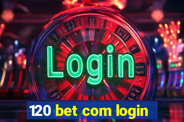 120 bet com login