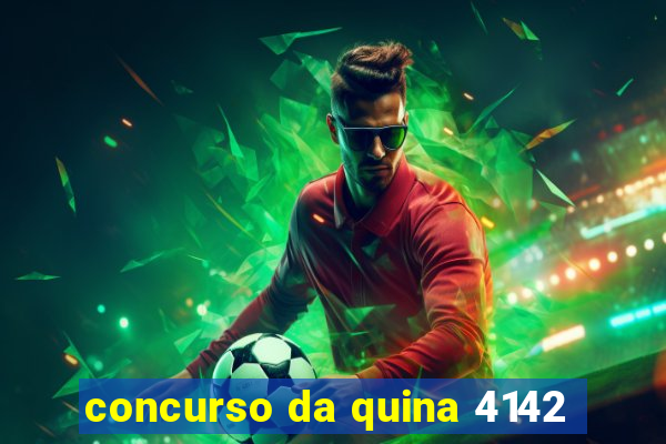 concurso da quina 4142