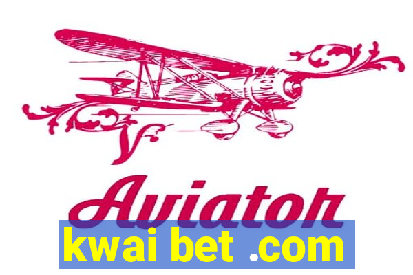 kwai bet .com