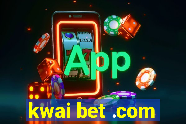 kwai bet .com