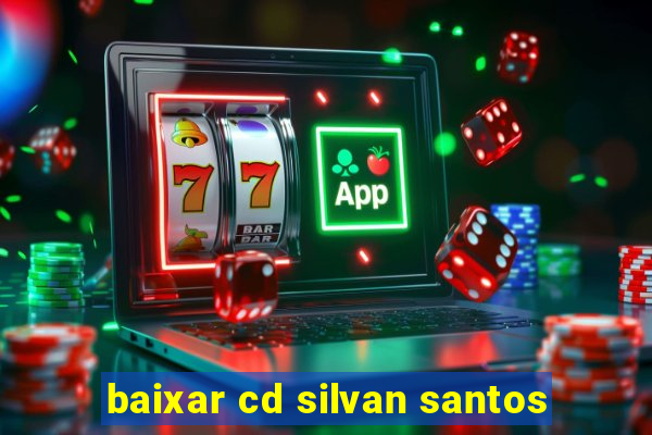 baixar cd silvan santos