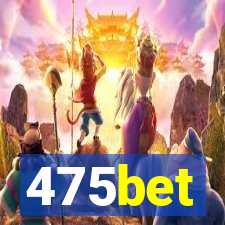 475bet