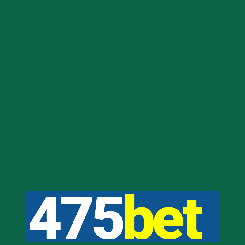 475bet