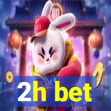 2h bet