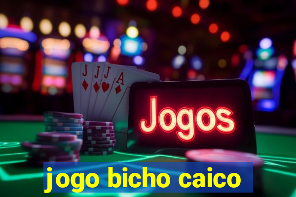 jogo bicho caico