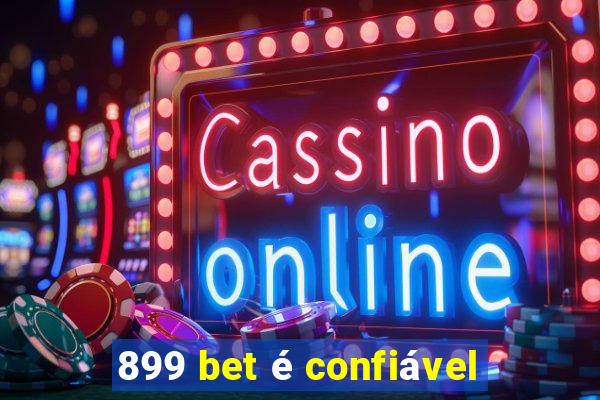 899 bet é confiável