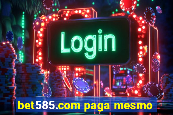 bet585.com paga mesmo