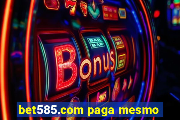 bet585.com paga mesmo