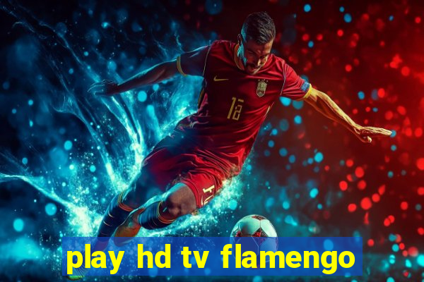 play hd tv flamengo