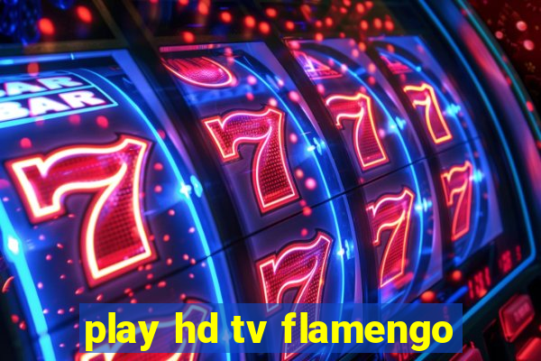 play hd tv flamengo