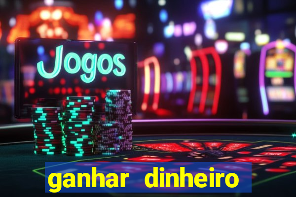 ganhar dinheiro jogando na internet