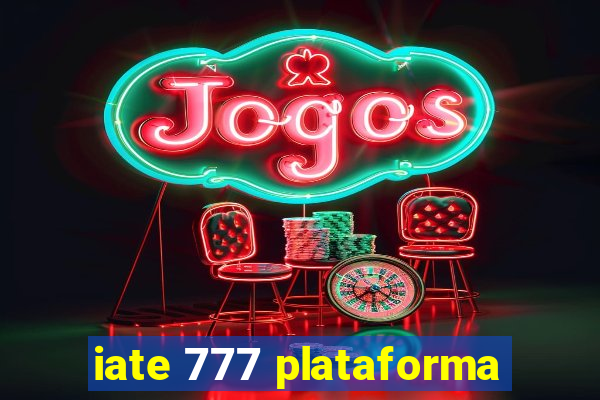 iate 777 plataforma