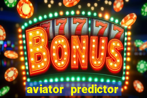 aviator predictor v4.0 download